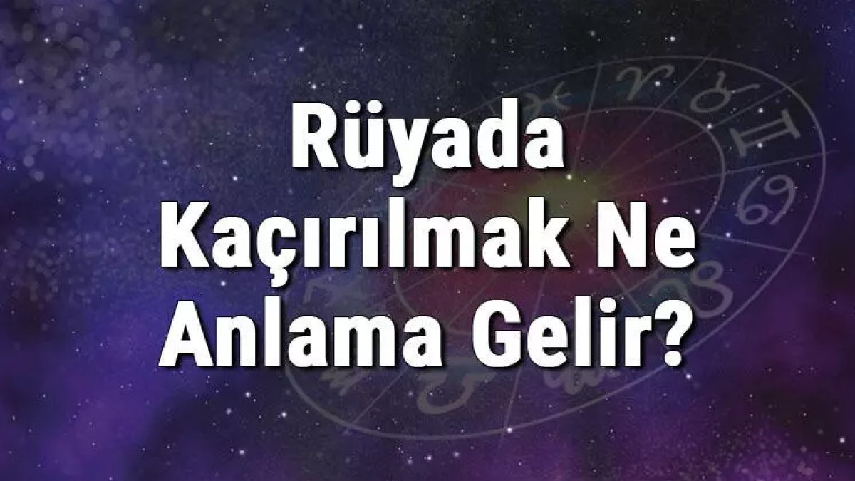 Rüyada Kaçırılmak Ne Anlama Gelir