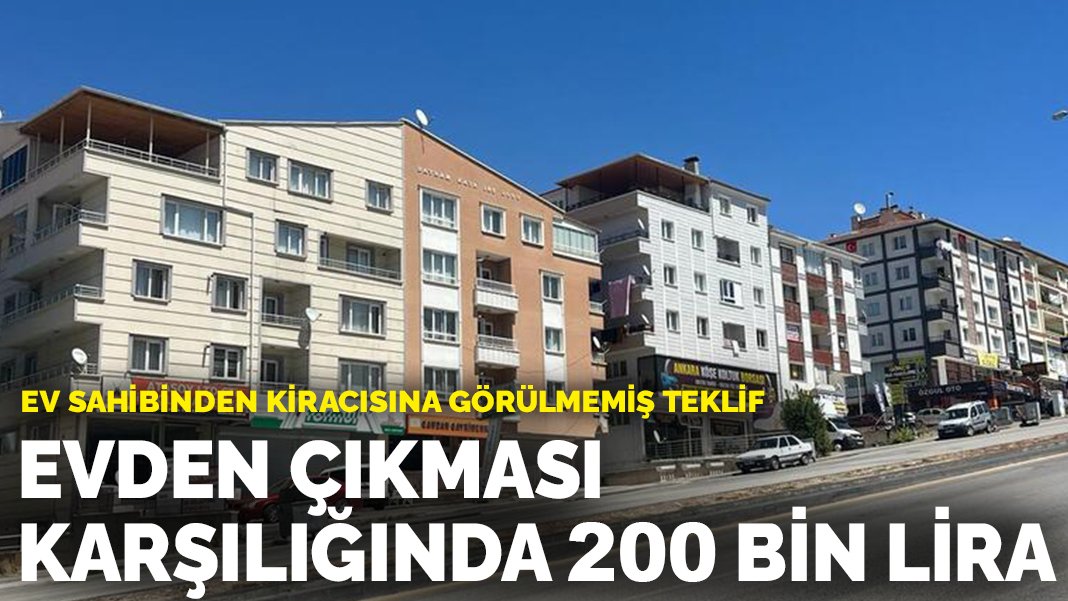 Ev sahibinden kiracısına görülmemiş teklif Evden çıkması karşılığında