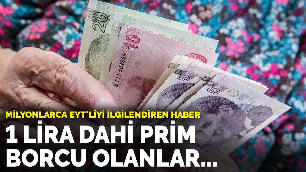 EYT de aylık bekleyenler dikkat 1 lira dahi prim borcu olanlar