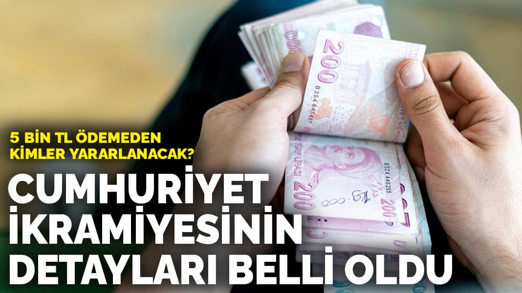 Cumhuriyet ikramiyesinin detayları belli oldu 5 bin TL ödemeden kimler