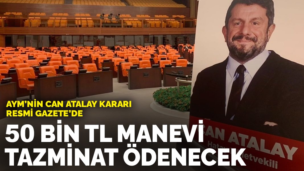 AYM nin Can Atalay kararı Resmi Gazete de 50 bin TL manevi tazminat