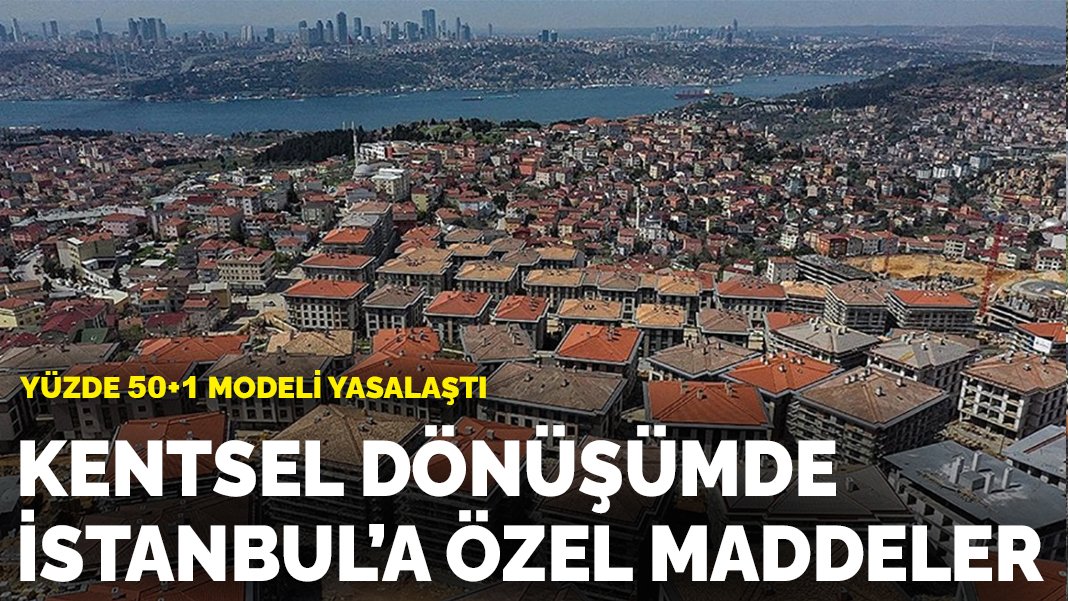 Kentsel dönüşümde İstanbul a özel maddeler