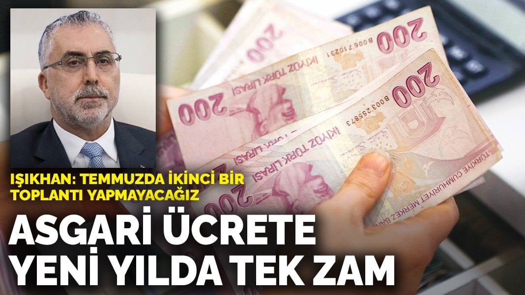 Bakan Işıkhan Asgari ücrete yeni yılda tek zam