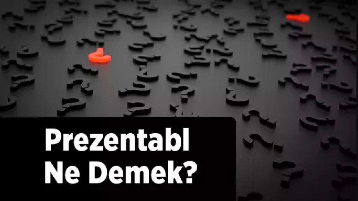 Prezentabl Ne Demek Anlamı ve Önemi