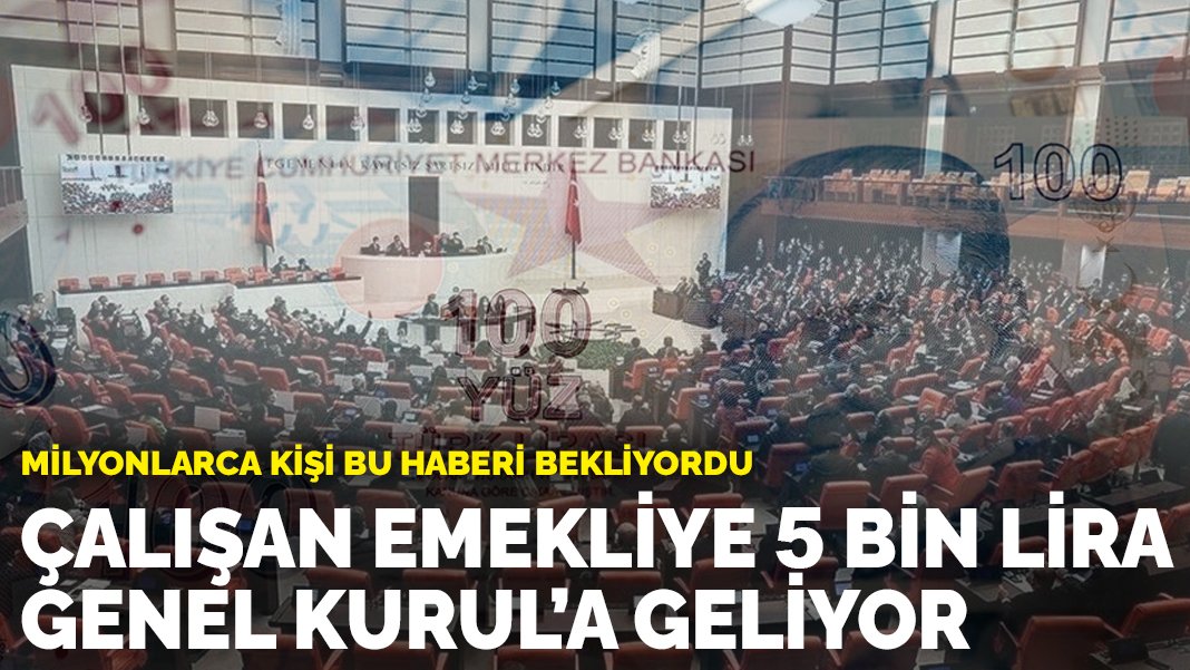 Milyonlarca kişi bu haberi bekliyordu Çalışan emekliye 5 bin lira