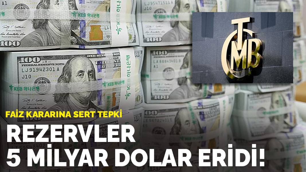 Faiz kararına sert tepki Rezervler 5 milyar dolar eridi