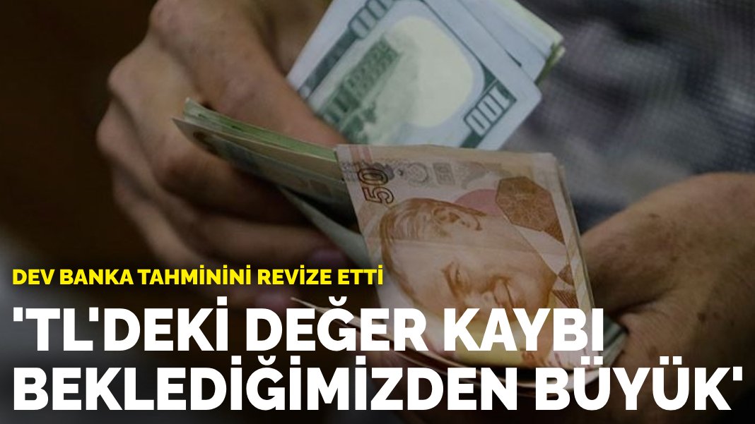 Dev Banka Tl Dolar Tahminini Revize Etti Tl Deki De Er Kayb