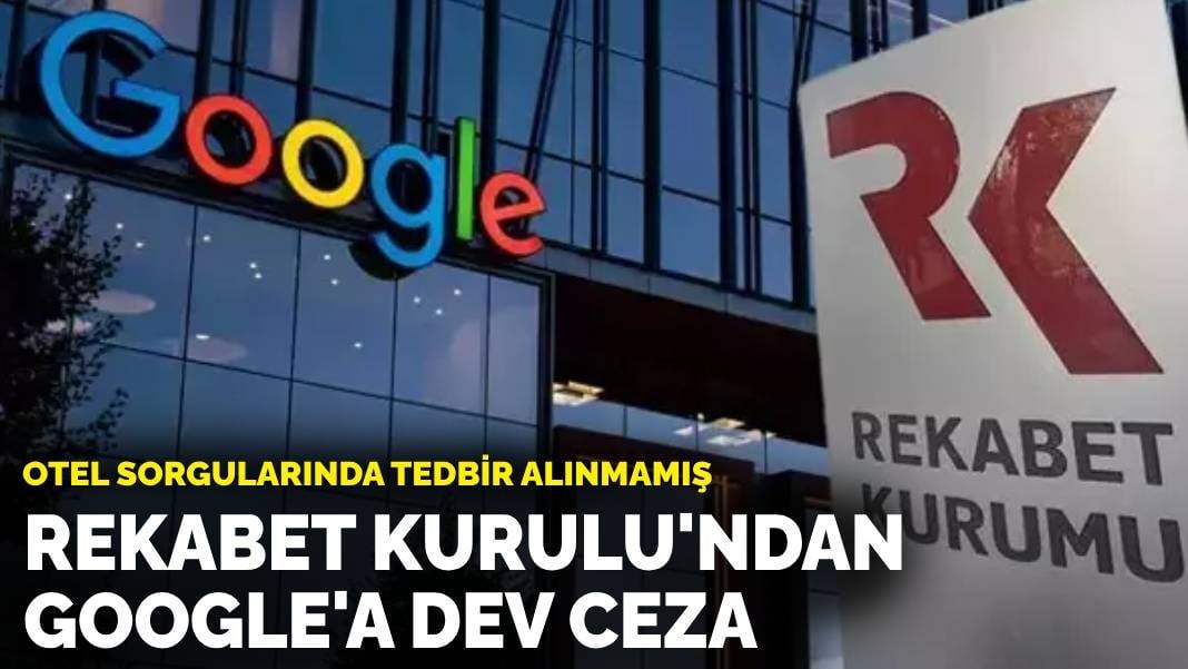 Otel sorgularında tedbir alınmamış Rekabet Kurulu ndan Google a 482