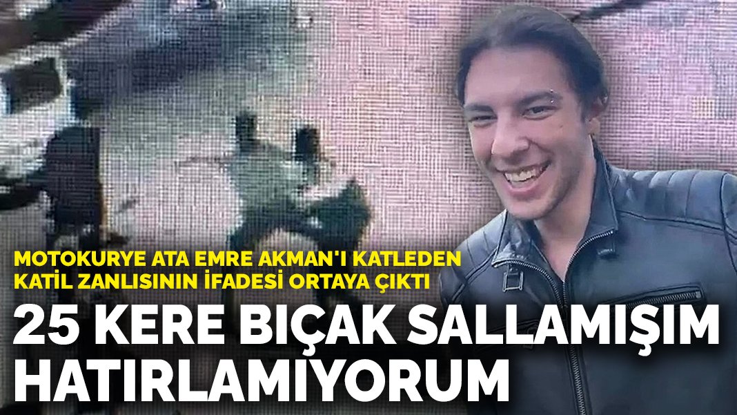 Motokurye Ata Emre Akman Katleden Katil Zanl S N N Ifadesi Ortaya