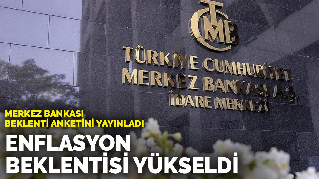 Merkez Bankas Beklenti Anketini Yay Nlad Enflasyon Beklentisi Y Kseldi