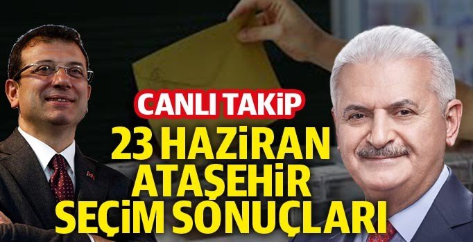 Ataşehir'de kim önde? Ataşehir 23 Haziran seçim sonuçları: Binali Yıldırım Ekrem İmamoğlu oy oranı