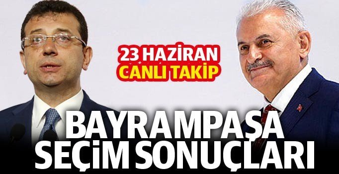 Son dakika 23 Haziran Bayrampaşa sonuçları: Binali Yıldırım mı Ekrem İmamoğlu mu önde? | Seçim 2019