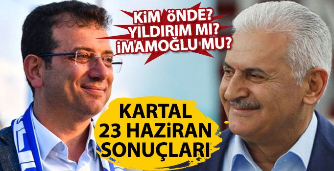 Son dakika! Kartal 23 Haziran seçim sonuçları! İşte İmamoğlu Yıldırım oy oranı son durum