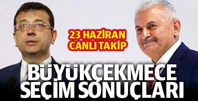 Büyükçekmece 23 Haziran İBB seçim sonuçları: Binali Yıldırım Ekrem İmamoğlu oy oranları | Seçim 2019