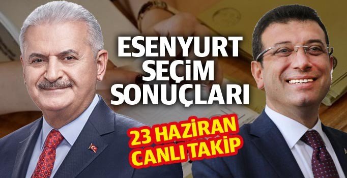 Esenyurt 23 Haziran İstanbul seçim sonuçları: Son dakika İmamoğlu Yıldırım Esenyurt oy farkı