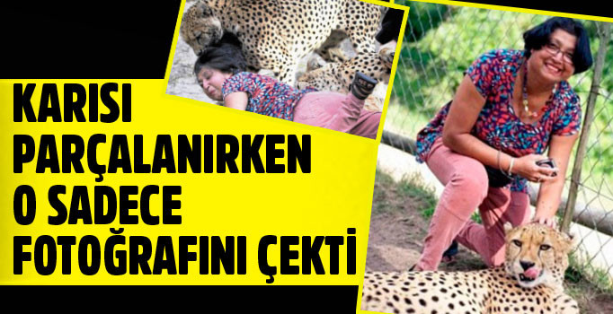 Eşi çitalar tarafından parçalanırken fotoğraflarını çekti