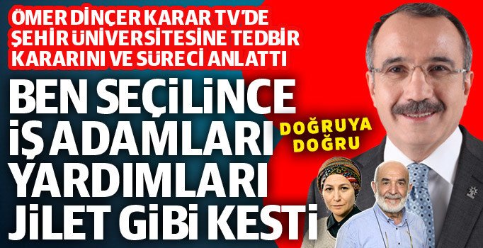 Ömer Dinçer: Şehir Üniversitesini Cumhurbaşkanına götür diyorlar, yapmam! Hukuk kaybedecekse...