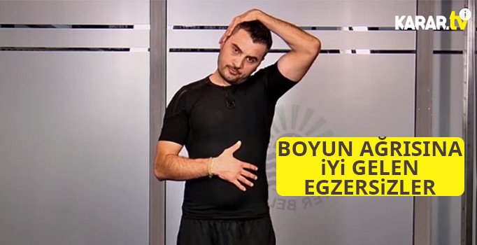 Boyun ağrılarına iyi gelen hareketler - Video izle| Boyun ağrıları için hangi egzersizler yapılmalı?
