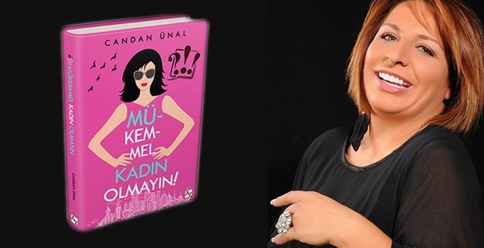 Candan Ünal'ın son kitabı: Mükemmel Kadın Olmayın