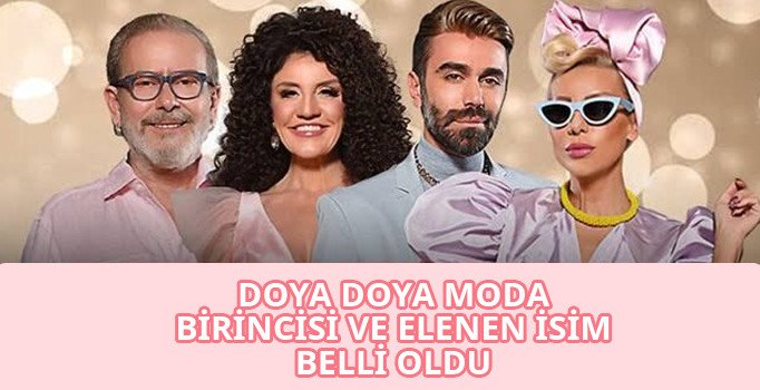 Doya Doya Moda elenen isim kim? Birinci kim oldu?