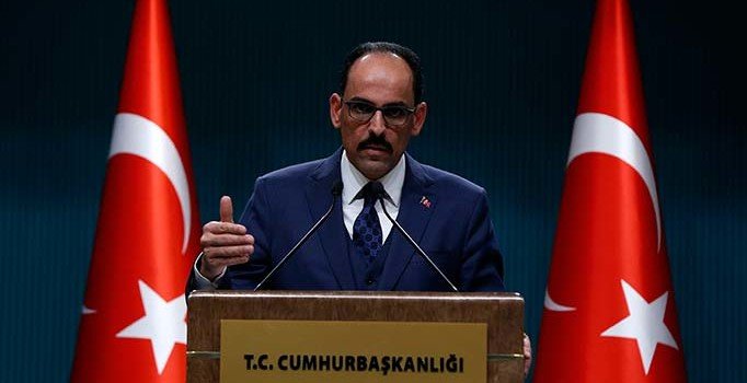 Cumhurbaşkanlığı Sözcüsü Kalın: Darbe heveslilerine prim vermeyiz