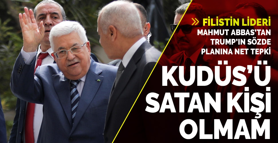 Abbas, Trump'ın planını reddetti
