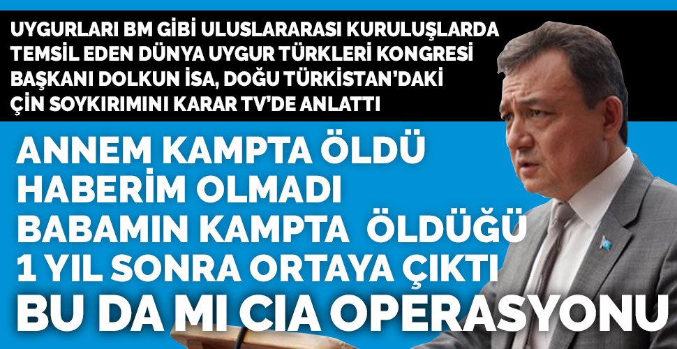 Dünya Uygur Kongresi Başkanı İsa: Çin, Türkiye'de bazı medya organlarına  para veriyor