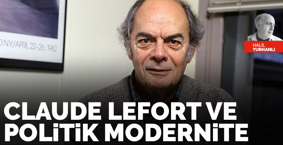 Claude Lefort ve politik modernite