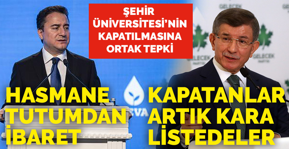 Davutoğlu ve Babacan'dan Şehir Üniversitesi'nin kapatılmasına tepki