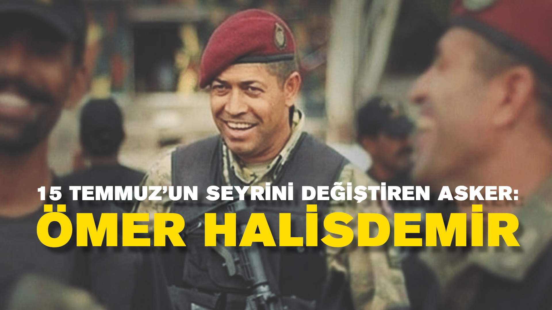 Darbenin seyrini değiştiren kahraman: Ömer Halisdemir