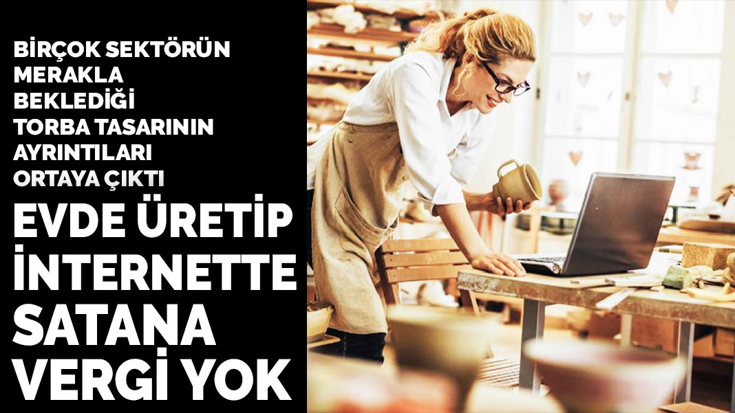 Torba teklifin detayları netleşiyor Evde üretip satana