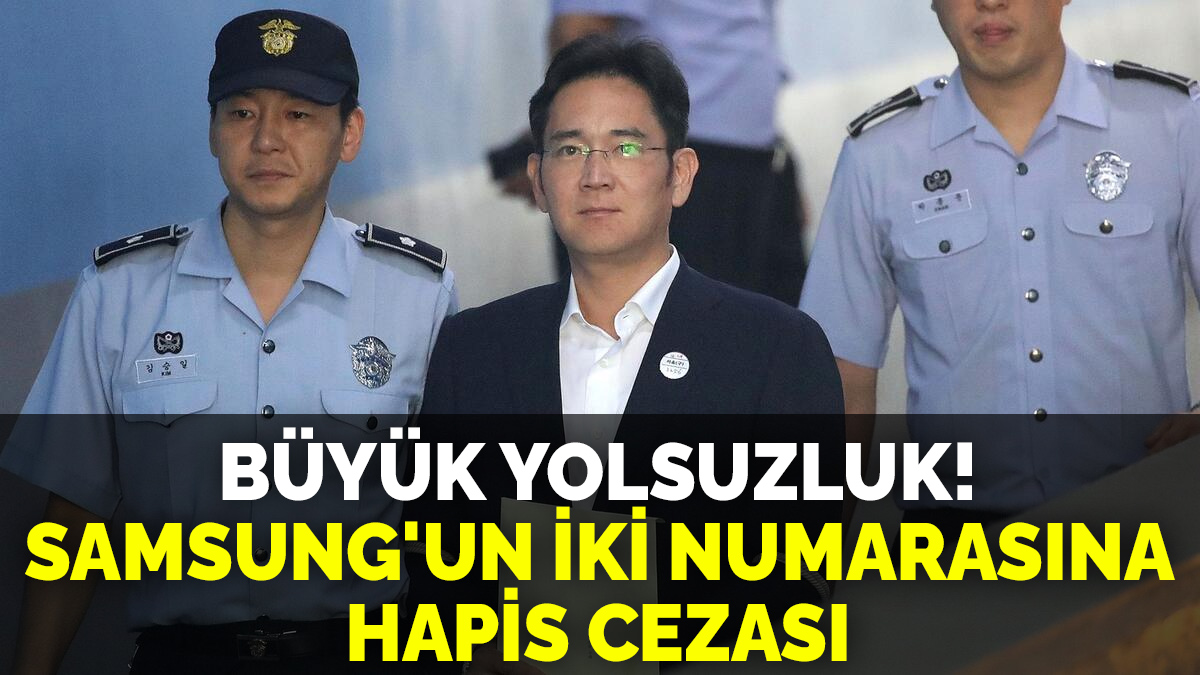 Büyük yolsuzluk: Samsung'un iki numarasına hapis cezası