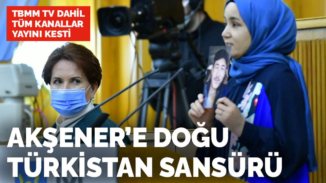 Akşener, kürsüye Doğu Türkistanlı kadını çağırınca canlı yayını kestiler