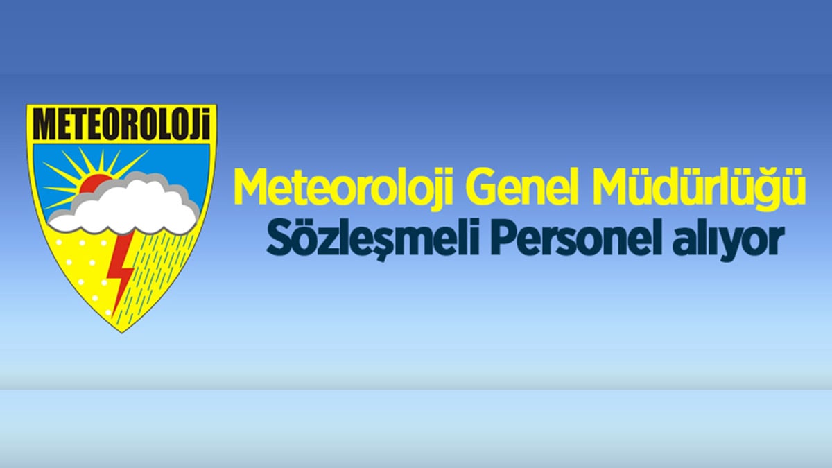 Meteoroloji Genel Müdürlüğü Sözleşmeli Personel Alıyor