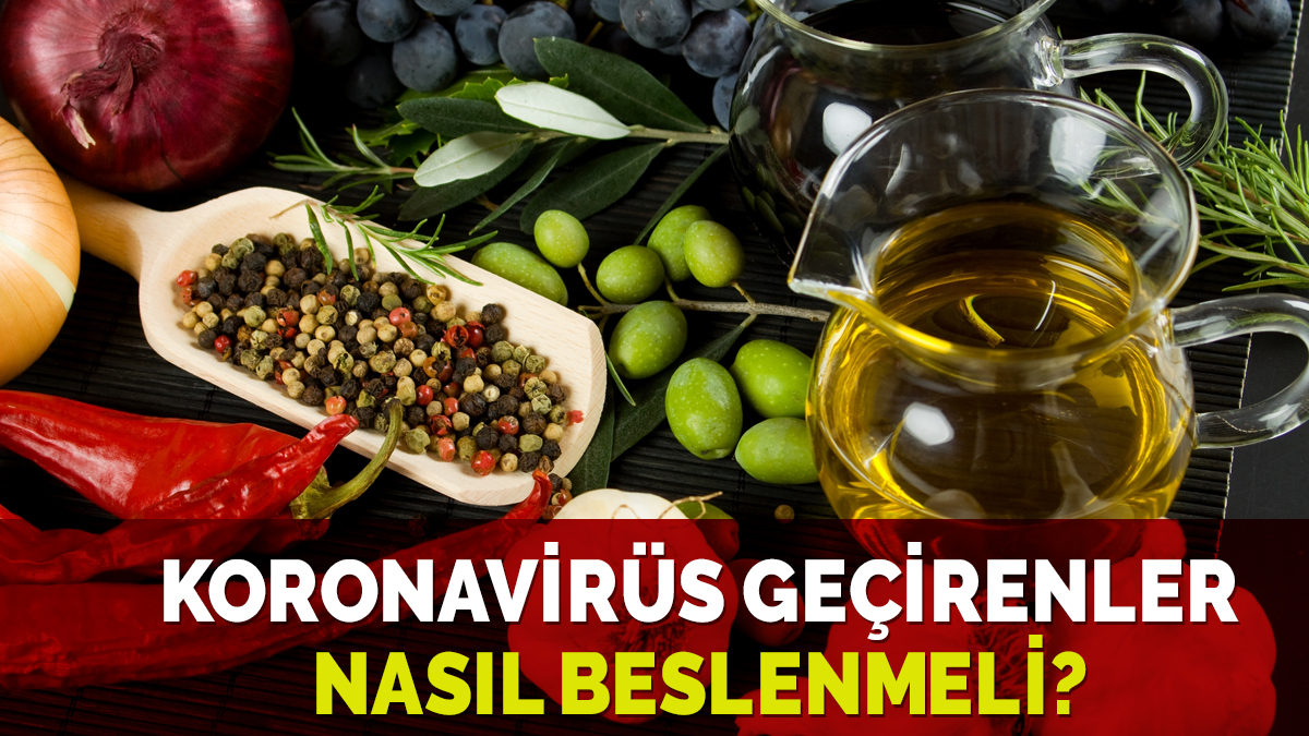 Uzmanı anlattı: Koronavirüsü atlatanlar nasıl beslenmeli?