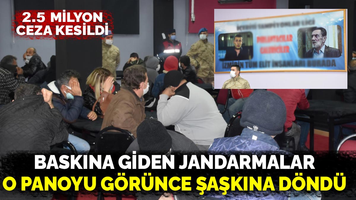 Baskına giden jandarmalar o panoyu görünce şaşkına döndü