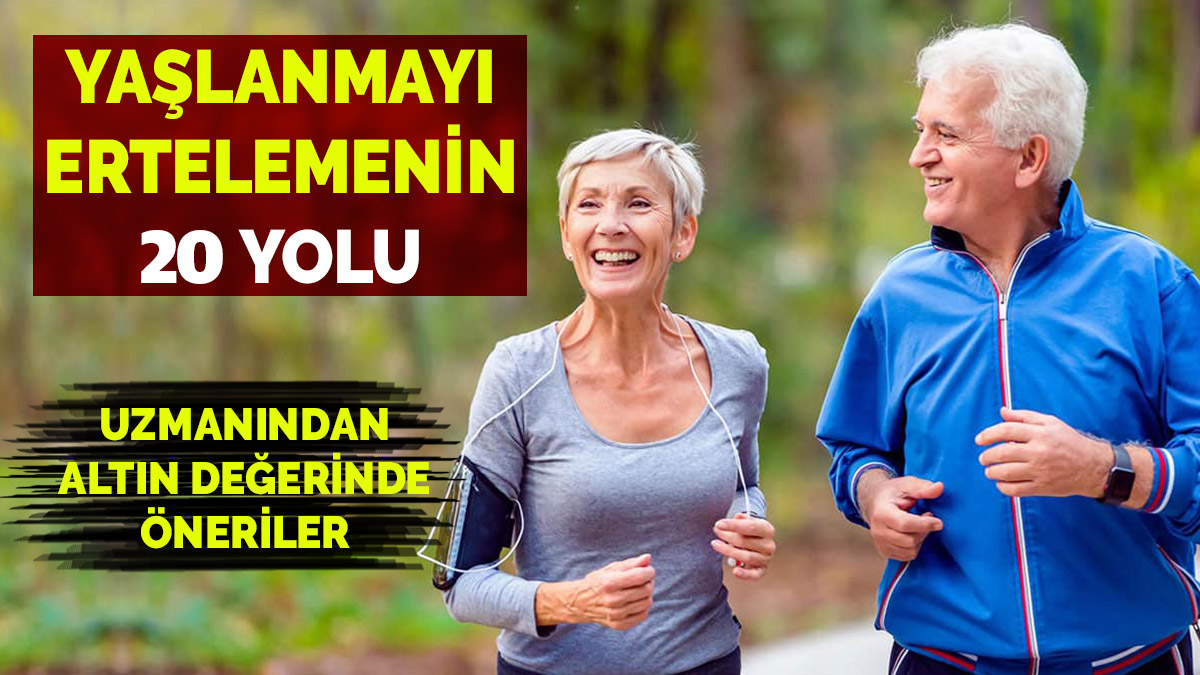 Yaşlanmayı ertelemenin yolları sağlıklı beslenmekten geçiyor