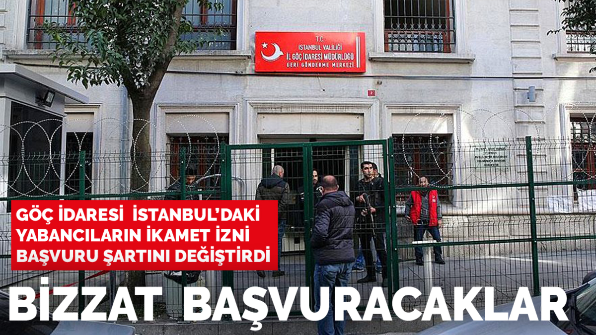 goc idaresi istanbul daki yabancilarin ikamet izni basvuru sartini degistirdi