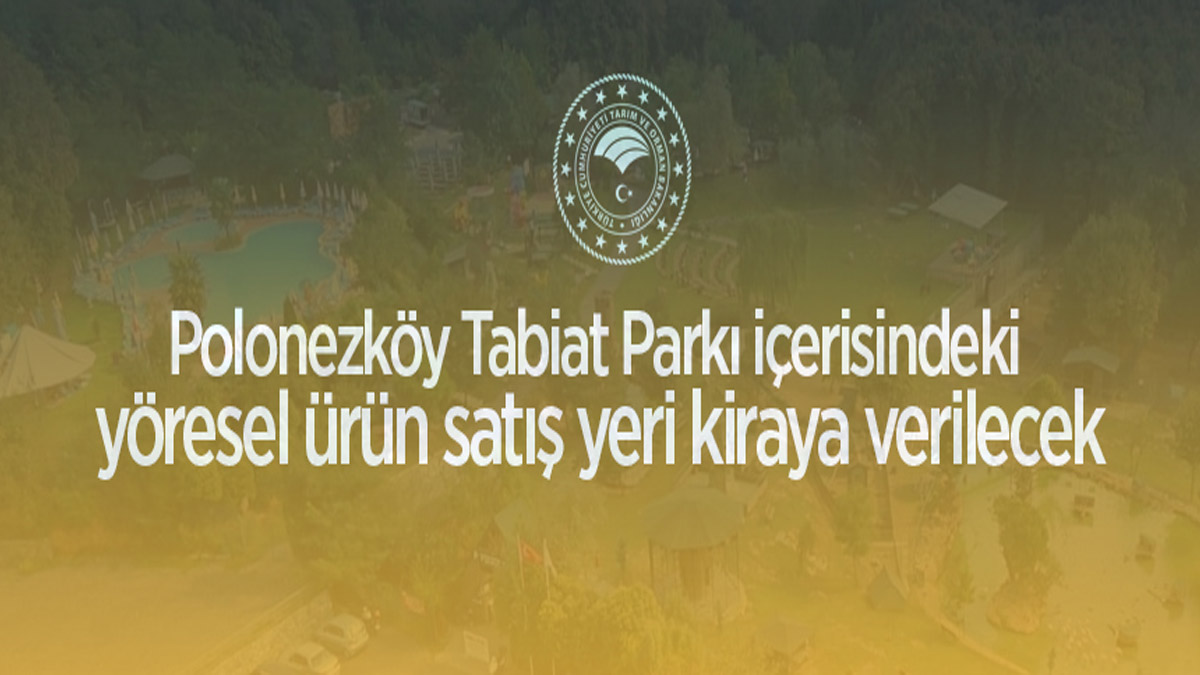 Polonezköy Tabiat Parkı içerisindeki yöresel ürün satış yeri kiraya verilecek