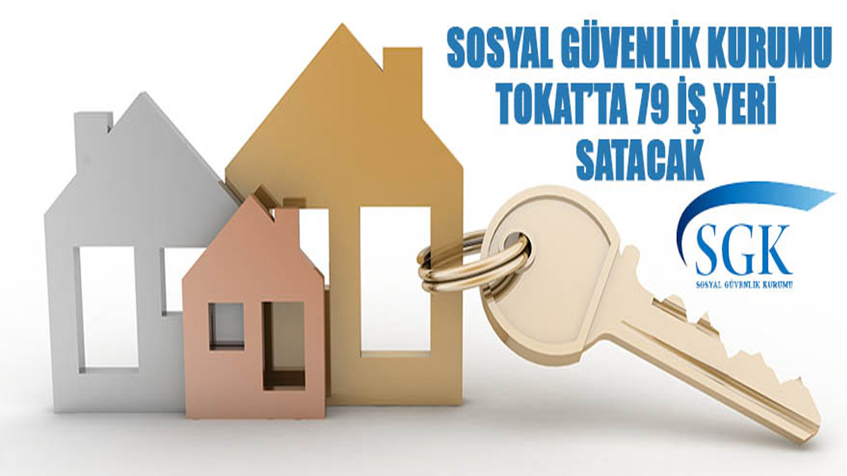 Sosyal Güvenlik Kurumu 79 iş yerini satışa çıkardı