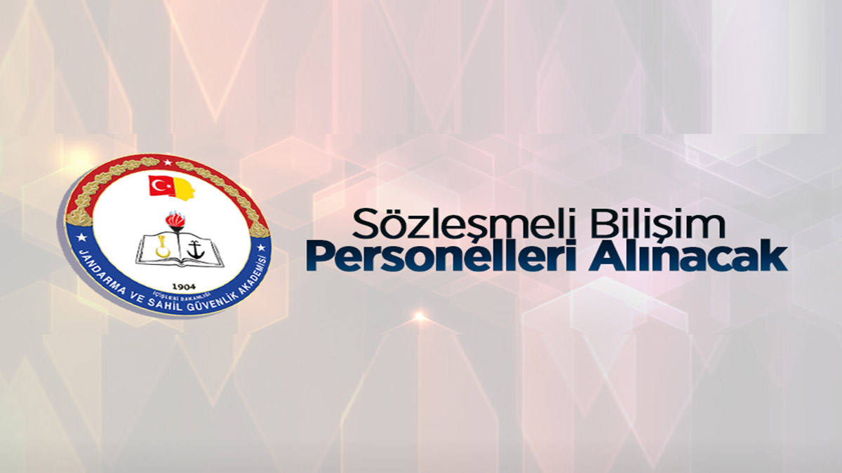 Jandarma ve Sahil Güvenlik Akademisi sözleşmeli bilişim personelleri alacak