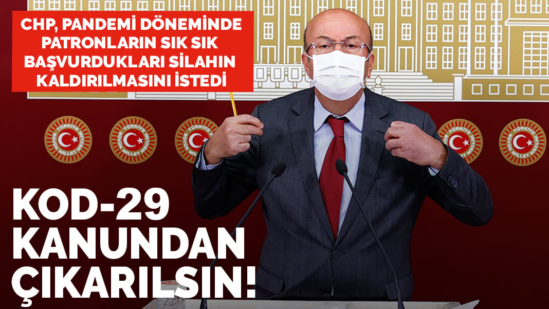 CHP'den Kanun Teklifi: Kod-29 İş Kanunu'ndan çıkarılsın!