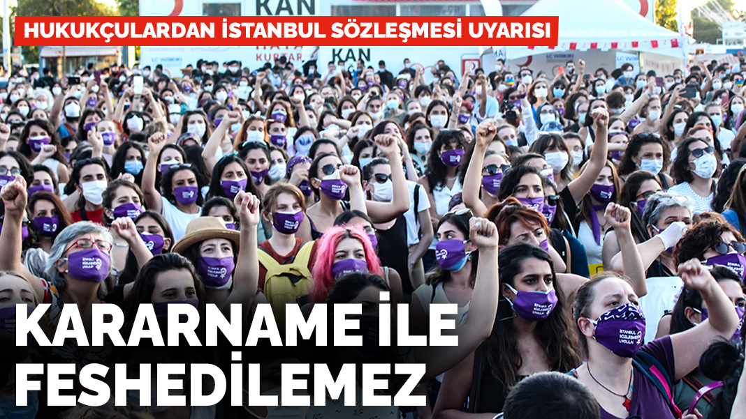 “İstanbul Sözleşmesi kararname ile feshedilemez” uyarısı: AYM iptal edecektir
