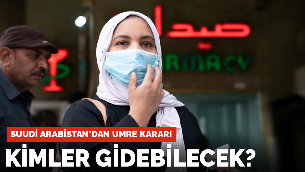 Suudi Arabistan umre kararı: Kimler gidebilecek?