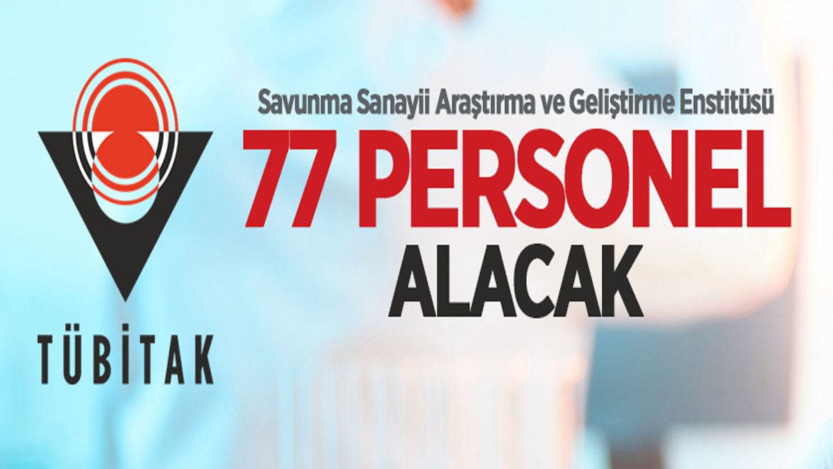 TÜBİTAK Savunma Sanayii Araştırma ve Geliştirme Enstitüsü 77 personel alacak