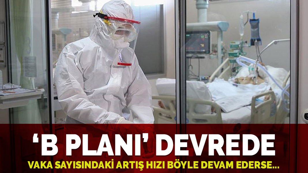 'B planı' devrede! Vaka artış hızı böyle devam ederse...