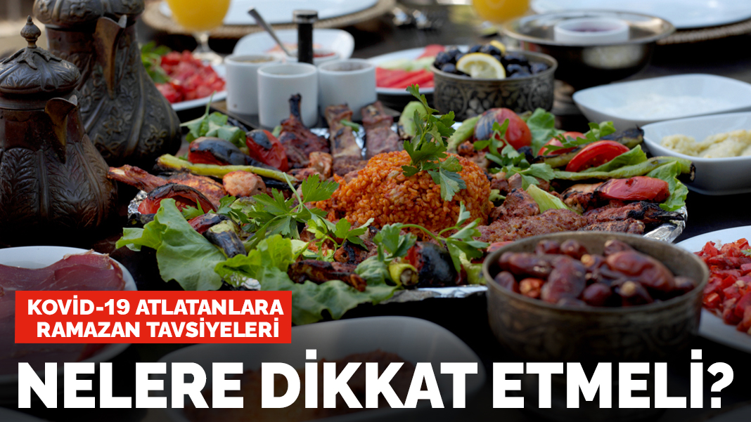 Kovid-19 atlatanlara Ramazan tavsiyeleri! Nelere dikkat etmeli?