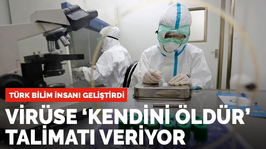 Koronavirüse 'kendini öldür' talimatı veriyor! Türk bilim insanı geliştirdi