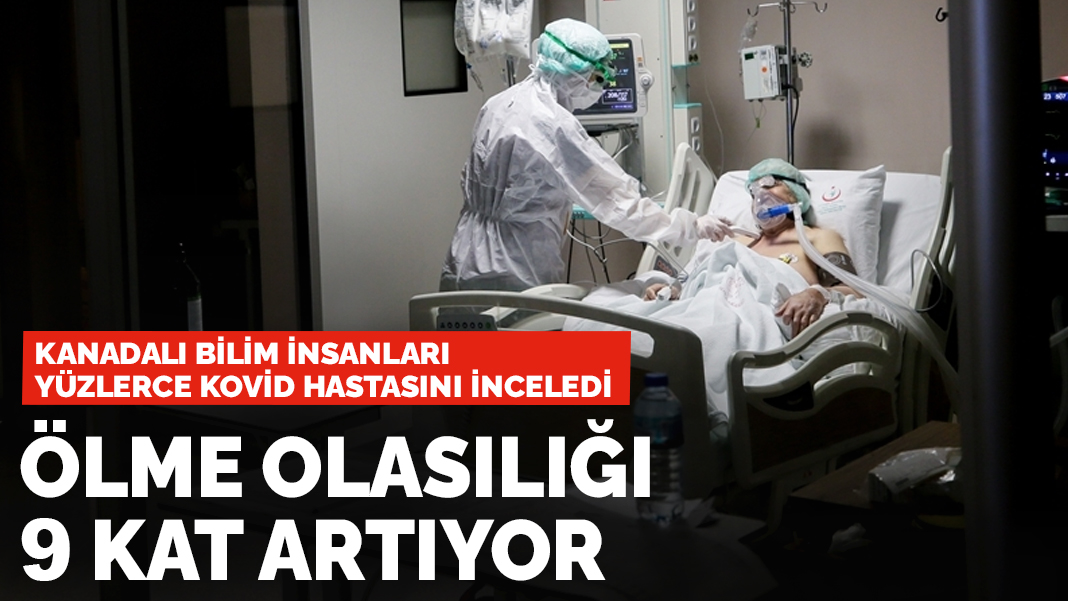 Yüzlerce Kovid hastası incelendi! Ölme olasılığı 9 kat artıyor