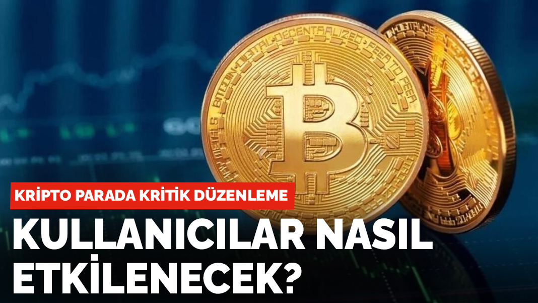 Kripto parada kritik düzenleme! Kullanıcılar nasıl etkilenecek?